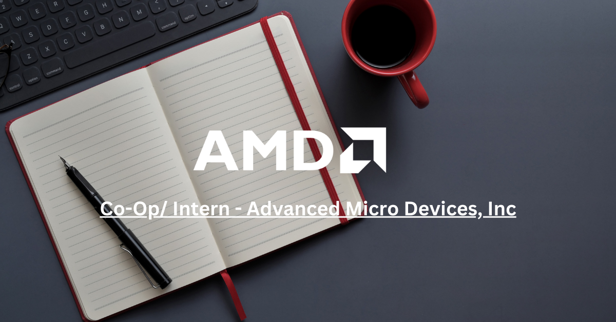 Unlocking Opportunities: Co-Op/Internship at AMD, Hyderabad, India