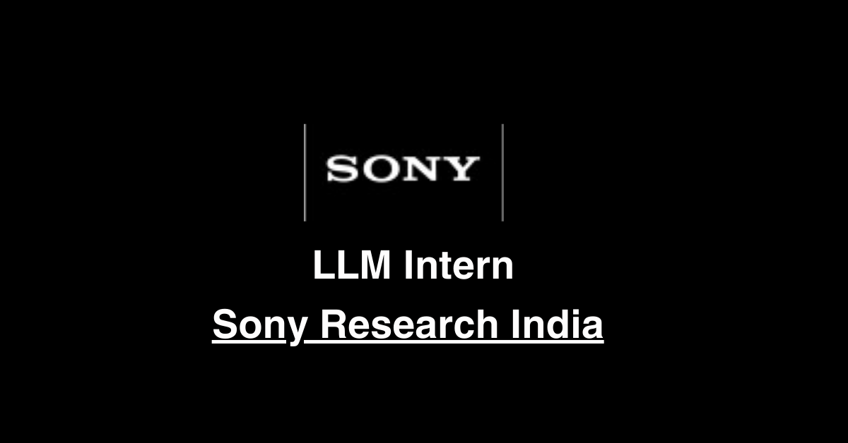 LLM Intern Opportunity at Sony Research India